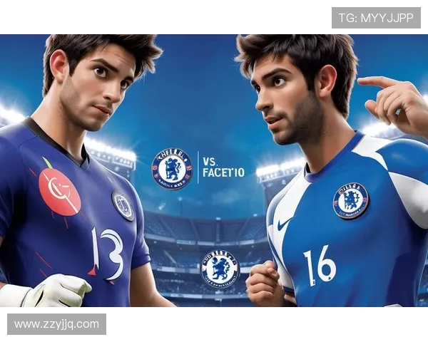 切尔西重塑英伦蓝色王朝新援崛起引领球队再度辉煌征程