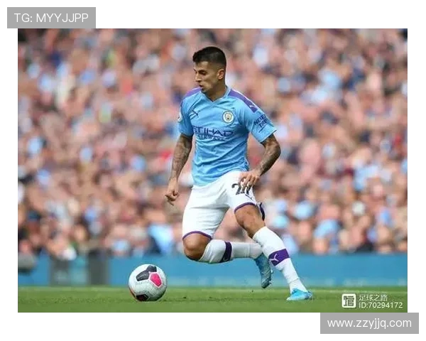 坎塞洛的足球之路：从天才少年到世界级后卫的成长历程与成就分析